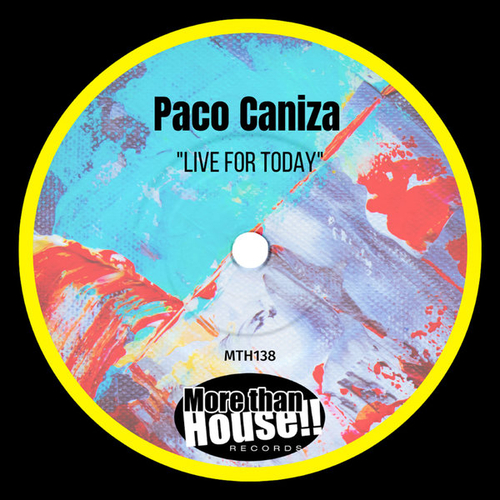 Paco Caniza - Live For Today [MTH138]